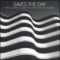 Ups & Downs: Early Recordings and B-Sides - Saves the Day