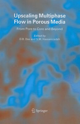 Upscaling Multiphase Flow in Porous Media: From Pore to Core and Beyond - Das, D.B. (Editor), and Hassanizadeh, S.M. (Editor)