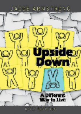 Upside Down: A Different Way to Live: Daily Readings - Armstrong, Jacob