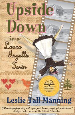 Upside Down in a Laura Ingalls Town - Manning, Leslie Tall