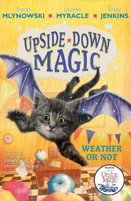 UPSIDE DOWN MAGIC 5: Weather or Not - Mlynowski, Sarah, and Myracle, Lauren, and Jenkins, Emily
