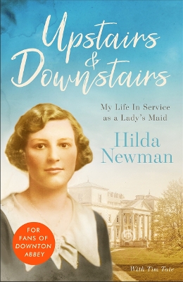 Upstairs & Downstairs: My Life In Service as a Lady's Maid - Tate, Tim, and Newman, Hilda