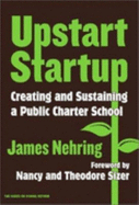 Upstart Startup: Creating and Sustaining a Public Charter School