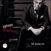 Uptown, Downtown - Bill Charlap Trio