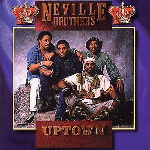 Uptown - The Neville Brothers