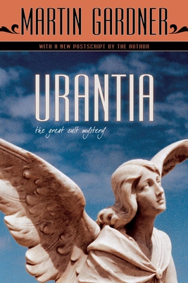 Urantia: The Great Cult Mystery - Gardner, Martin