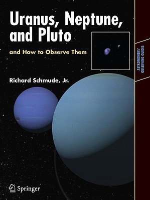 Uranus, Neptune, and Pluto and How to Observe Them - Schmude Jr, Richard