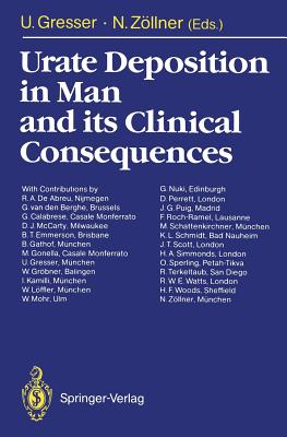 Urate Deposition in Man and Its Clinical Consequences - Gresser, Ursula (Editor), and Abreu, R D De (Contributions by), and Zllner, Nepomuk (Editor)