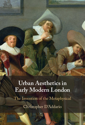 Urban Aesthetics in Early Modern London - D'Addario, Christopher