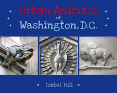 Urban Animals of Washington D.C. - Hill, Isabel