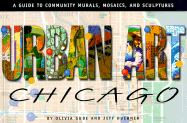 Urban Art Chicago: A Guide to Community Murals, Mosaics, and Sculptures - Gude, Olivia, and Huebner, Jeff