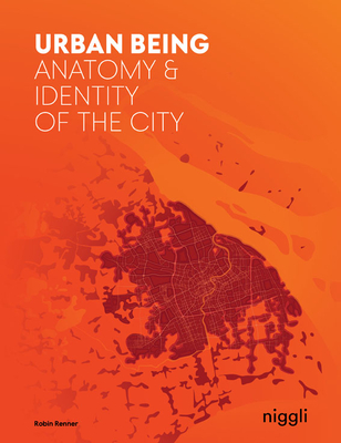 Urban Being: Anatomy & Identity of the City - Renner, Robin