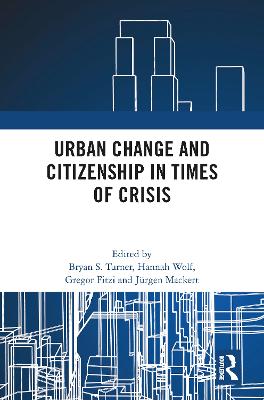 Urban Change and Citizenship in Times of Crisis: 3 Volume Set - Turner, Bryan (Editor), and Wolf, Hannah (Editor), and Fitzi, Gregor (Editor)