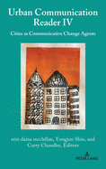 Urban Communication Reader IV: Cities as Communicative Change Agents