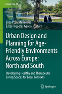 Urban Design and Planning for Age-Friendly Environments Across Europe: North and South: Developing Healthy and Therapeutic Living Spaces for Local Contexts