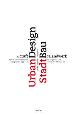 Urban Design as Craft - Eleven Conversations and Seven Projects 1999-2011 - Lampugnani, Vittorio