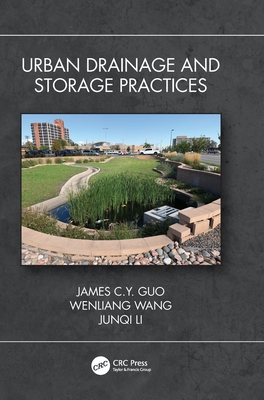 Urban Drainage and Storage Practices - Guo, James C Y, and Wang, Wenliang, and Li, Junqi