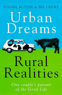 Urban Dreams Rural Realities: In Pursuit of the Good Life - Butler, Daniel, and Crewe, Bel