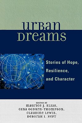 Urban Dreams: Stories of Hope, Resilience, and Character - Elias, Maurice J (Editor), and Ogburn-Thompson, Gina (Editor), and Lewis, Claudine (Editor)