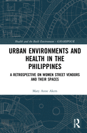 Urban Environments and Health in the Philippines: A Retrospective on Women Street Vendors and Their Spaces