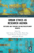 Urban Ethics as Research Agenda: Outlooks and Tensions on Multidisciplinary Debates