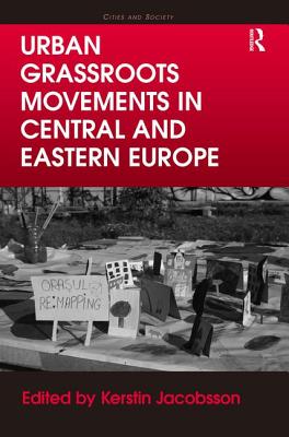 Urban Grassroots Movements in Central and Eastern Europe - Jacobsson, Kerstin (Editor)