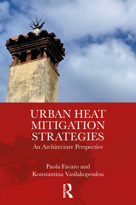 Urban Heat Mitigation Strategies: An Architecture Perspective - Favaro, Paola, and Vasilakopoulou, Konstantina