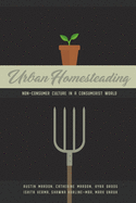 Urban Homesteading: Non-Consumer Culture in a Consumerist World