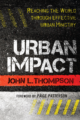 Urban Impact - Thompson, John L, and Owens, Dena J (Editor), and Patterson, Paige (Foreword by)