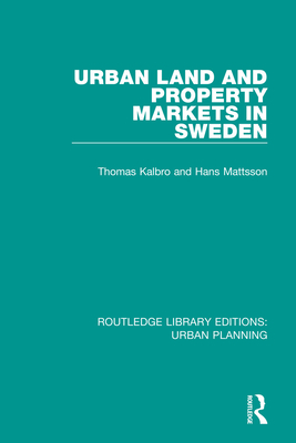 Urban Land and Property Markets in Sweden - Kalbro, Thomas, and Mattsson, Hans