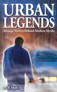 Urban Legends: Strange Stories Behind Modern Myths