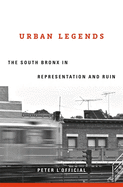 Urban Legends: The South Bronx in Representation and Ruin