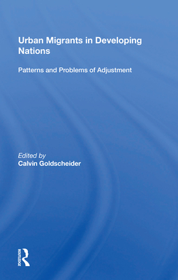 Urban Migrants In Developing Nations: Patterns And Problems Of Adjustment - Goldscheider, Calvin