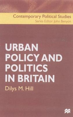 Urban Policy and Politics in Britain - Hill, Dilys M.