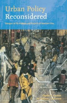 Urban Policy Reconsidered: Dialogues on the Problems and Prospects of American Cities - Euchner, Charles C, and McGovern, Stephen