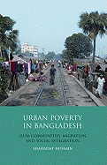 Urban Poverty in Bangladesh: Slum Communities, Migration and Social Integration