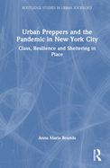 Urban Preppers and the Pandemic in New York City: Class, Resilience and Sheltering in Place