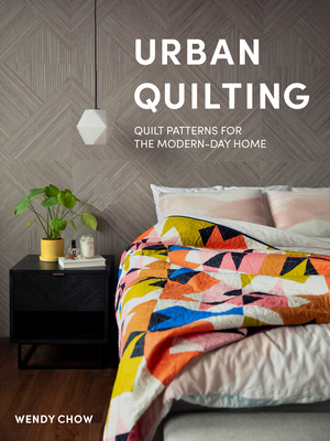 Urban Quilting: Quilt Patterns for the Modern-Day Home - Chow, Wendy, and Paige Tate & Co (Producer)
