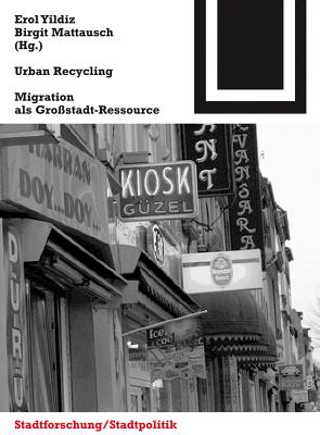 Urban Recycling: Migration als Grostadt-Ressource - Yildiz, Erol (Editor), and Mattausch, Birgit (Editor)