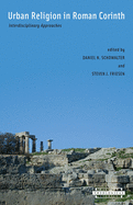 Urban Religion in Roman Corinth: Interdisciplinary Approaches