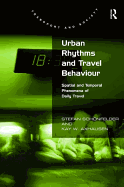 Urban Rhythms and Travel Behaviour: Spatial and Temporal Phenomena of Daily Travel