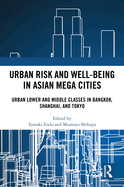 Urban Risk and Well-Being in Asian Megacities: Urban Lower and Middle Classes in Bangkok, Shanghai, and Tokyo