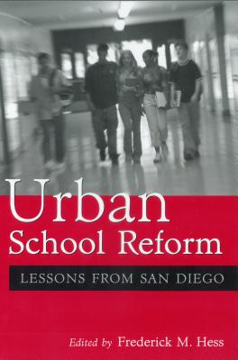 Urban School Reform: Lessons from San Diego - Hess, Frederick M