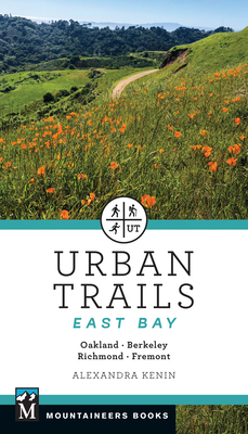 Urban Trails East Bay: Oakland * Berkeley * Fremont * Richmond - Kenin, Alexandra