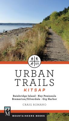 Urban Trails: Kitsap: Bainbridge Island/ Key Peninsula/ Bremerton/ Silverdale/ Gig Harbor - Romano, Craig
