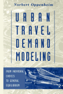 Urban Travel Demand Modeling: From Individual Choices to General Equilibrium