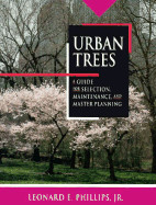 Urban Trees: A Guide for Selection, Maintenance, and Master Planning