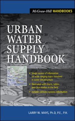 Urban Water Supply Handbook - Mays, Larry W, Professor