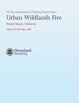 Urban Wildlands Fire- Pebble Beach, California - Graham, Hugh W, and Department of Homeland Security, U S