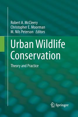 Urban Wildlife Conservation: Theory and Practice - McCleery, Robert A (Editor), and Moorman, Christopher E (Editor), and Peterson, M Nils (Editor)